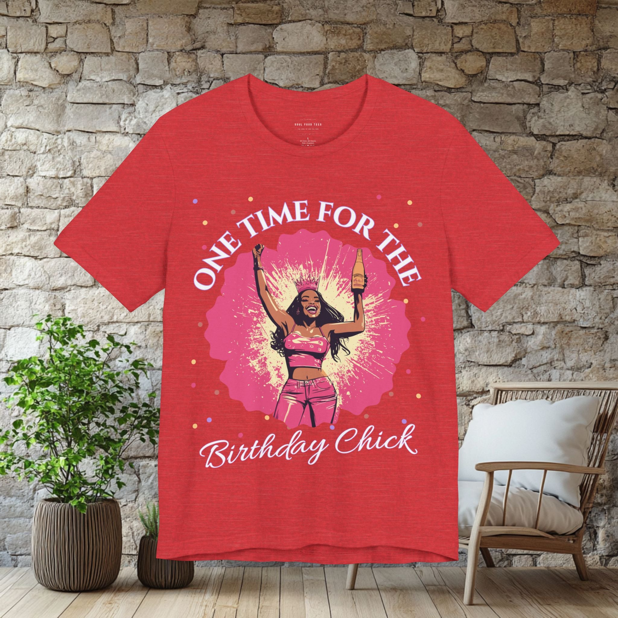 One Time for the Birthday Chick T Shirt