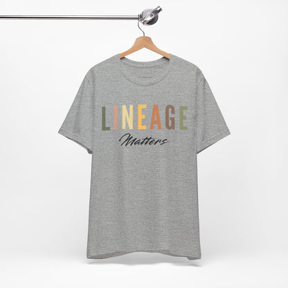 Lineage Matters T Shirt