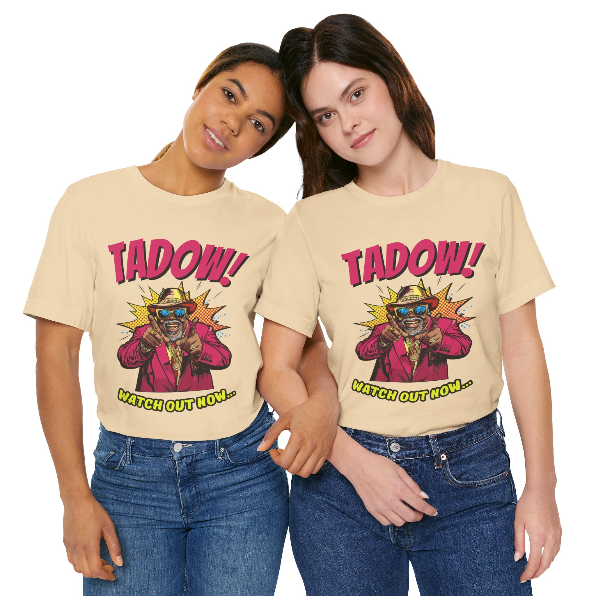 Tadow! Watch out Now T Shirt