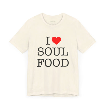 I LOVE SOUL FOOD T SHIRT