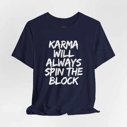 Karma Will Always Spin the Block T Shirt