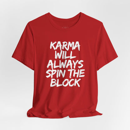 Karma Will Always Spin the Block T Shirt