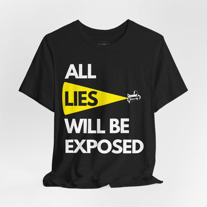 All Lies Will Be Exposed T Shirt