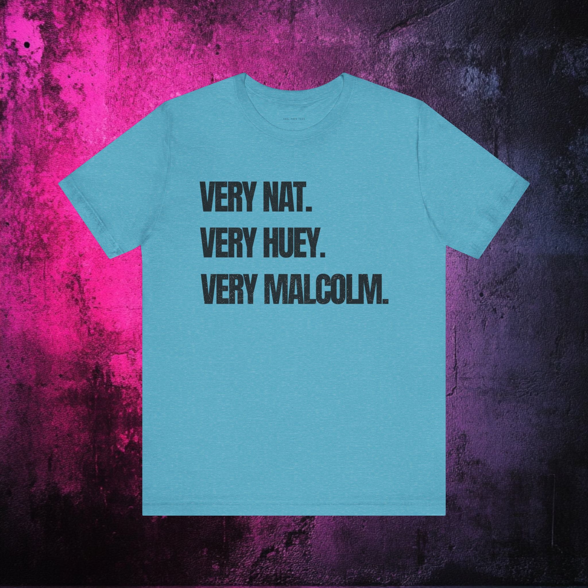 Very Nat.  Very Huey.  Very Malcolm.  T Shirt