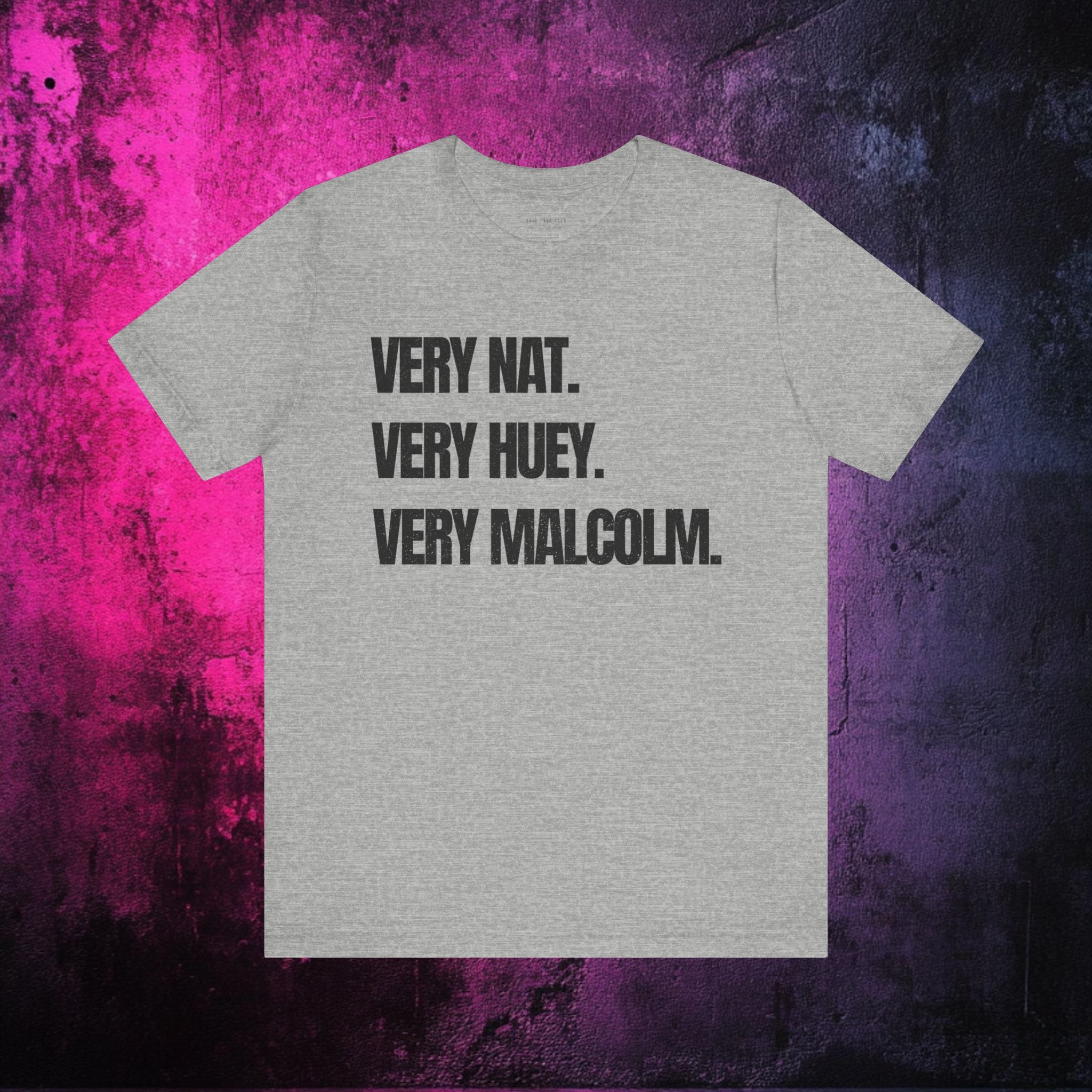 Very Nat.  Very Huey.  Very Malcolm.  T Shirt