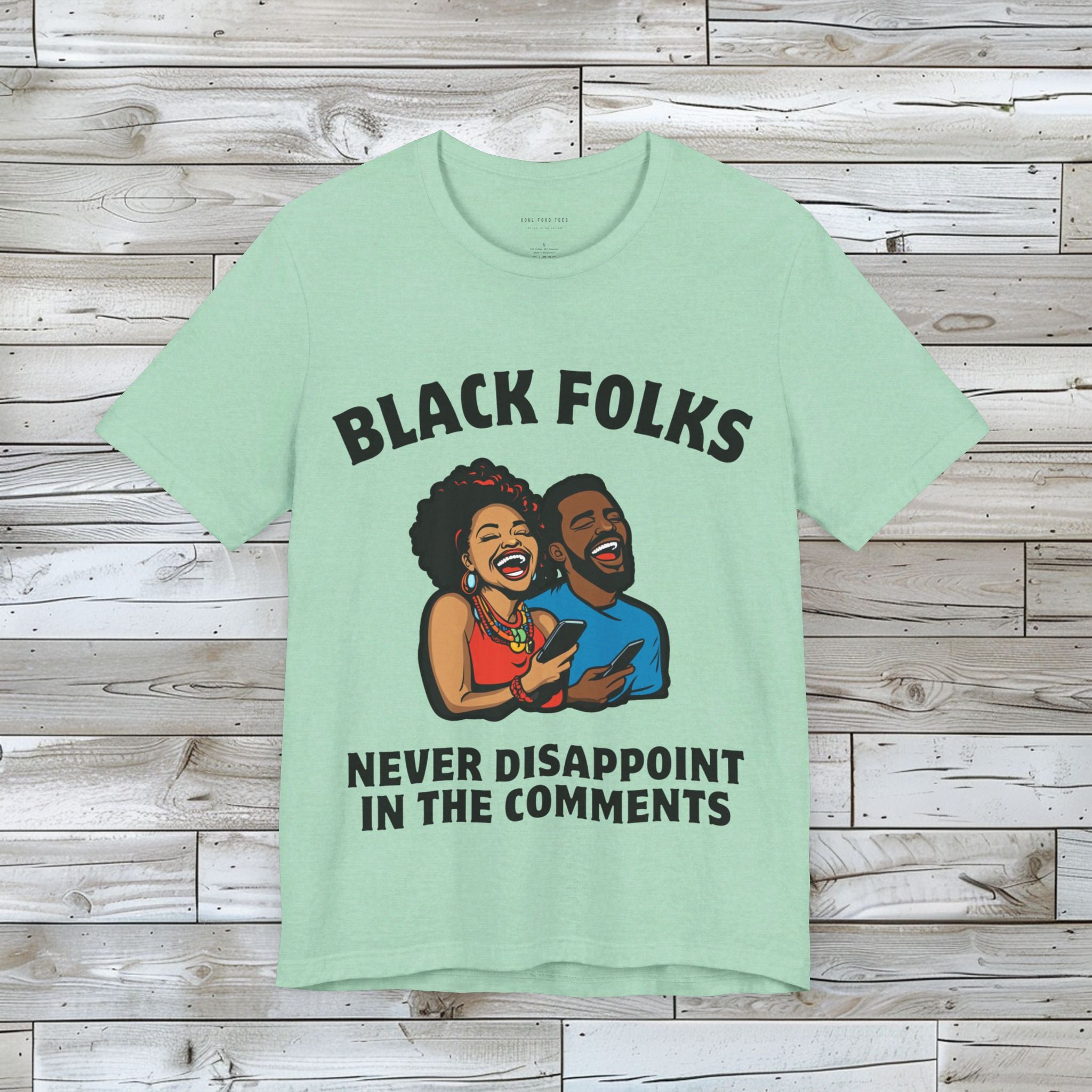 Black Folks Never Disappoint in the Comments T Shirt