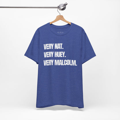 Very Nat.  Very Huey.  Very Malcolm.  T Shirt