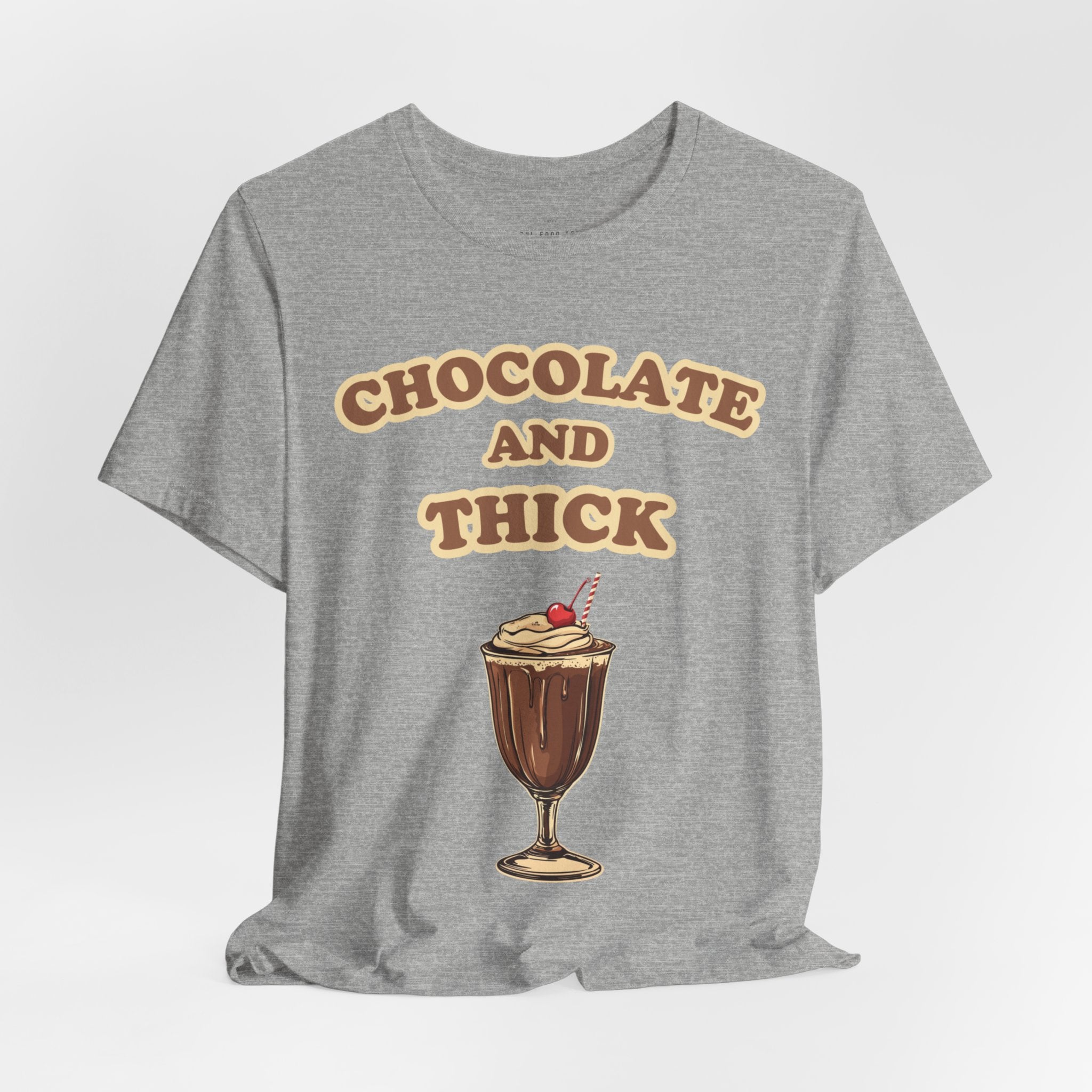 Chocolate and Thick T Shirt